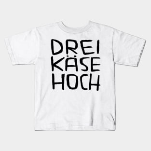 Drei Käse Hoch, Dreikäsehoch, German Idiom for Kids Kids T-Shirt